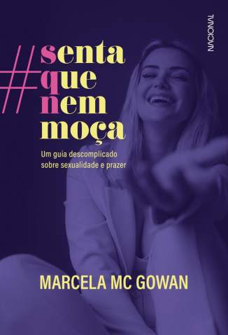 Baixar Livro Senta que Nem Moça: um Guia Descomplicado Sobre Sexualidade e Prazer - Marcela Mc Gowan em ePub PDF Mobi ou Ler Online