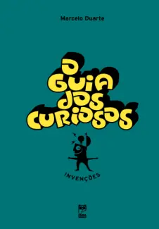Baixar Livro O guia dos Curiosos: Invenções - Marcelo Duarte em ePub PDF Mobi ou Ler Online