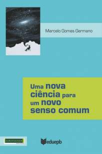 Baixar Uma Nova Ciência para um Novo Senso Comum - Marcelo Gomes Germano ePub PDF Mobi ou Ler Online