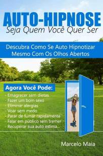 Baixar Livro Auto Hipnose: Seja Quem Voce Quer Ser - Marcelo Maia em ePub PDF Mobi ou Ler Online