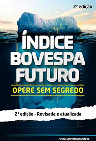 Baixar Livro Índice Bovespa Futuro - Opere Sem Segredo - Marcelo Montandon Jr  em ePub PDF Mobi ou Ler Online