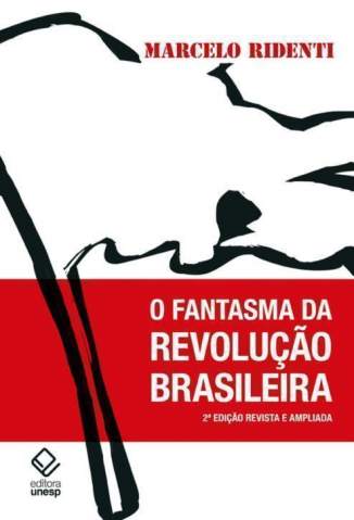 Baixar Livro O Fantasma da Revoluçao Brasileira - Marcelo Ridenti em ePub PDF Mobi ou Ler Online