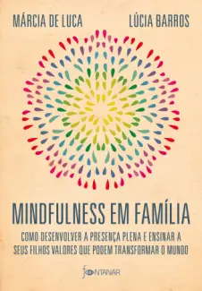 Baixar Livro Mindfulness em família - Márcia de Luca e Lúcia Barros em ePub PDF Mobi ou Ler Online