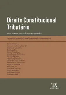 Baixar Livro Direito Constitucional Tributário: Análise de casos de repercussão geral em sede tributária - Marcos Aurélio Pereira Valadão em ePub PDF Mobi ou Ler Online