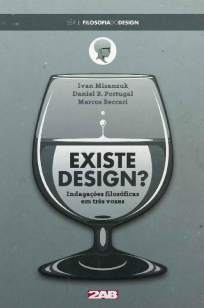Baixar Existe Design? Indagações filosóficas em três vozes - Filosofia do Design Vol. 1 - Marcos Beccari ePub PDF Mobi ou Ler Online