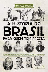 Baixar Livro A História do Brasil para Quem Tem Pressa  - Marcos Costa em ePub PDF Mobi ou Ler Online