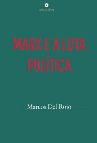 Baixar Livro Marx e a Luta Política - Marcos Del Roio em ePub PDF Mobi ou Ler Online