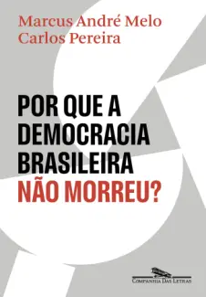 Baixar Livro Por que a democracia brasileira não morreu? - Marcus André Melo em ePub PDF Mobi ou Ler Online