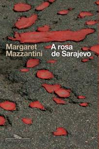 Baixar Livro A Rosa de Sarajevo - Margaret Mazzantini  em ePub PDF Mobi ou Ler Online