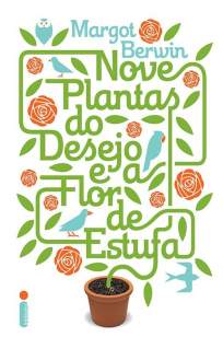 Baixar Nove Plantas do Desejo e a Flor de Estufa - Margot Berwin ePub PDF Mobi ou Ler Online