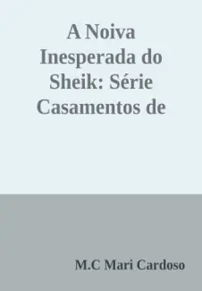 Baixar Livro A Noiva Inesperada do Sheik - Casamentos de Conveniência Vol. 2 - Mari Cardoso em ePub PDF Mobi ou Ler Online