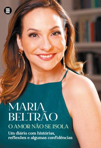 Baixar Livro O Amor Não Se Isola: um Diário Com Histórias, Reflexões e Algumas Confidências - Maria Beltrão em ePub PDF Mobi ou Ler Online