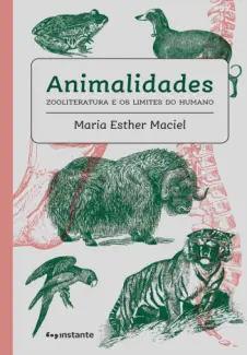 Baixar Livro Animalidades: Zooliteratura e os Limites do Humano - Maria Esther Maciel em ePub PDF Mobi ou Ler Online