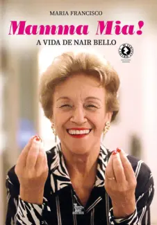 Baixar Livro Mamma mia!: A vida de Nair Bello - Maria Francisco em ePub PDF Mobi ou Ler Online