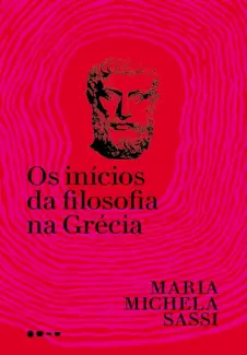 Baixar Livro Os Inícios da Filosofia na Grécia - Maria Michela Sassi em ePub PDF Mobi ou Ler Online