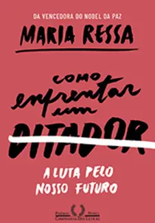 Baixar Livro Como Enfrentar um Ditador - Maria Ressa em ePub PDF Mobi ou Ler Online