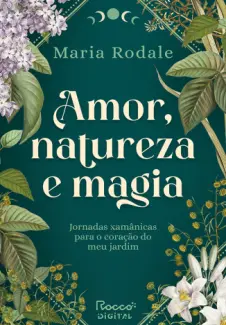 Baixar Livro Amor, Natureza e Magia - Maria Rodale em ePub PDF Mobi ou Ler Online