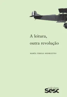 Baixar Livro A Leitura, Outra Revolucao - Maria Teresa Andruetto em ePub PDF Mobi ou Ler Online