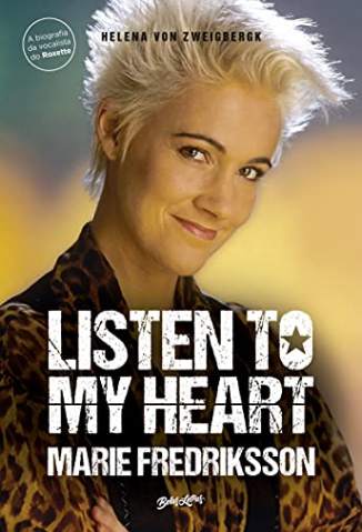 Baixar Livro Listen to My Heart: a Biografia da Vocalista do Roxette - Marie Fredriksson em ePub PDF Mobi ou Ler Online