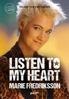 Baixar Livro Listen to my heart: a biografia da vocalista do Roxette - Marie Fredriksson em ePub PDF Mobi ou Ler Online