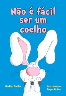 Baixar Livro Não é Fácil ser um Coelho - Marilyn Sadler em ePub PDF Mobi ou Ler Online