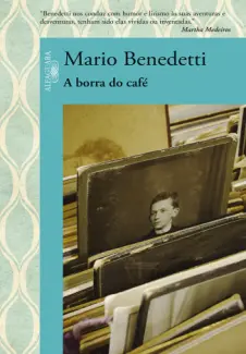Baixar Livro A Borra do café - Mario Benedetti em ePub PDF Mobi ou Ler Online