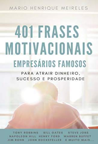 Baixar Livro 401 Frases Motivacionais de Empresários Famosos - Mario Henrique Meireles em ePub PDF Mobi ou Ler Online
