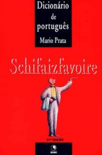 Baixar Schifaizfavoire - Dicionário de Português - Mario Prata ePub PDF Mobi ou Ler Online