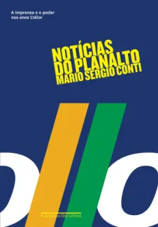 Baixar Livro Notícias do Planalto - Mario Sergio Conti em ePub PDF Mobi ou Ler Online
