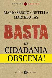 Baixar Livro Basta de Cidadania Obscena - Mario Sergio Cortella  em ePub PDF Mobi ou Ler Online