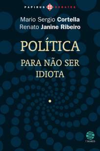 Baixar Livro Política: Para Não Ser Idiota - Mario Sergio Cortella em ePub PDF Mobi ou Ler Online