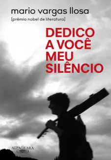 Baixar Livro Dedico a você meu Silêncio - Mario Vargas Llosa em ePub PDF Mobi ou Ler Online