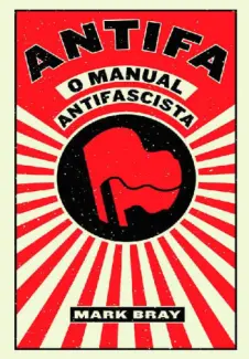 Baixar Livro ANTIFA - O Manual Antifascista - Mark Bray em ePub PDF Mobi ou Ler Online