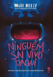 Baixar Livro Ninguém sai vivo Daqui - Mark Miller em ePub PDF Mobi ou Ler Online