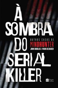 Baixar Livro À Sombra do Serial Killer - Mark Olshaker em ePub PDF Mobi ou Ler Online