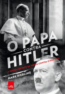 Baixar Livro O Papa Contra Hitler - Mark Riebling em ePub PDF Mobi ou Ler Online