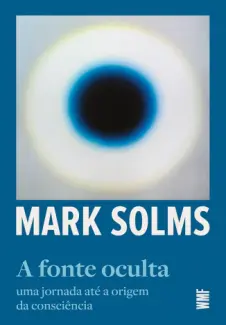 Baixar Livro A Fonte Oculta - Mark Solms em ePub PDF Mobi ou Ler Online