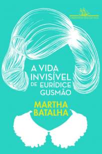 Baixar Livro A Vida Invisível de Eurídice Gusmão - Martha Batalha em ePub PDF Mobi ou Ler Online