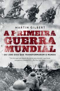 Baixar Livro A Primeira Guerra Mundial: Os 1.590 Dias que Transformaram o Mundo - Martin Gilbert em ePub PDF Mobi ou Ler Online