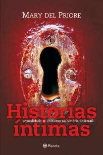 Baixar Histórias Íntimas: Sexualidade e Erotismo Na História do Brasil - Mary Del Priore ePub PDF Mobi ou Ler Online