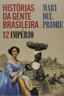 Baixar Livro Império - Histórias da Gente Brasileira Vol. 2 - Mary Del Priore em ePub PDF Mobi ou Ler Online