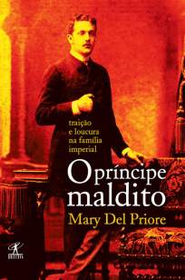 Baixar O Príncipe Maldito - Mary Del Priore ePub PDF Mobi ou Ler Online
