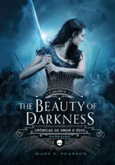 Baixar Livro The Beauty of Darkness - Crônicas de Amor e Ódio Vol. 3 - Mary E. Pearson em ePub PDF Mobi ou Ler Online
