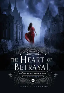 Baixar Livro The Heart of Betrayal - Crônicas de Amor e Ódio Vol. 2 - Mary E. Pearson em ePub PDF Mobi ou Ler Online
