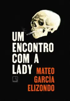 Baixar Livro Um Encontro com a Lady - Mateo García Elizondo em ePub PDF Mobi ou Ler Online