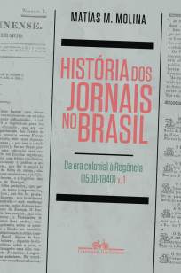 Baixar História dos Jornais No Brasil - Matías M. Molina ePub PDF Mobi ou Ler Online