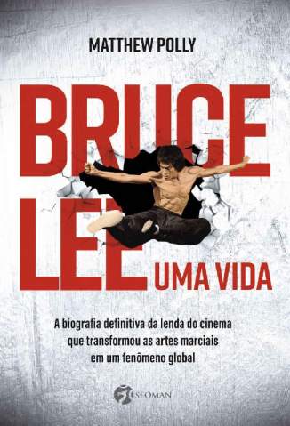 Baixar Livro Bruce Lee – Uma vida - Matthew Polly em ePub PDF Mobi ou Ler Online