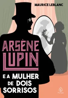 Baixar Livro Arsène Lupin e a Mulher de dois Sorrisos - Arsène Lupin Vol. 16 - Maurice Leblanc em ePub PDF Mobi ou Ler Online