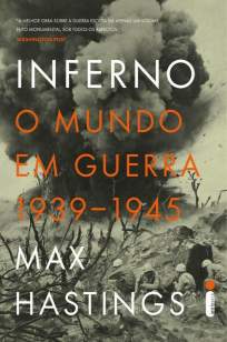 Baixar Livro Inferno: o Mundo Em Guerra 1939-1945 - Max Hastings em ePub PDF Mobi ou Ler Online
