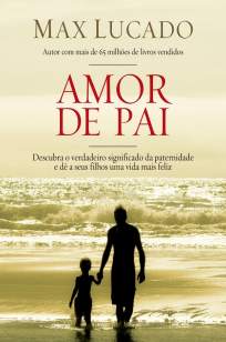 Baixar Livro Amor de Pai - Max Lucado em ePub PDF Mobi ou Ler Online